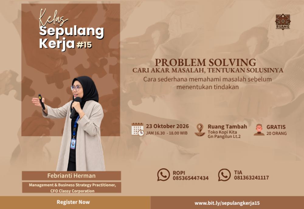Kelas Sepulang Kerja #15: Problem Solving: Cari Akar Masalah, Temukan Solusinya. Cara sederhana memahami masalah sebelum menentukan tindakan.